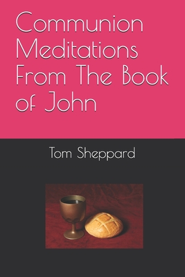 Communion Meditations From The Book of John