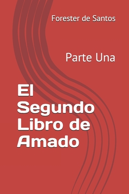 El Segundo Libro de Amado: Parte Una