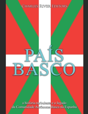 País Basco: a história turbulenta e o legado da Comunidade Autônoma Basca na Espanha