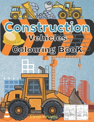 Construction Vehicles Colouring Book: Amazing Truck Coloring Book, Fun Coloring Book for Kids & Toddlers, Ages 2 - 4, Page Large 8.5 x 11