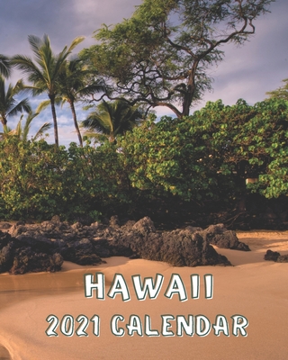 Hawaii Calendar 2021: Monday to Sunday 2021 Monthly Calendar Book with Images of Hawaii