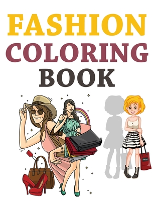 Fashion Coloring Book: Fashion And Style Coloring Book
