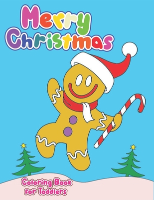 Merry Christmas Coloring Book for Toddlers: 50+ Classic Holiday Images for Kids Ages 2-4 - Children's Xmas Colouring Gift
