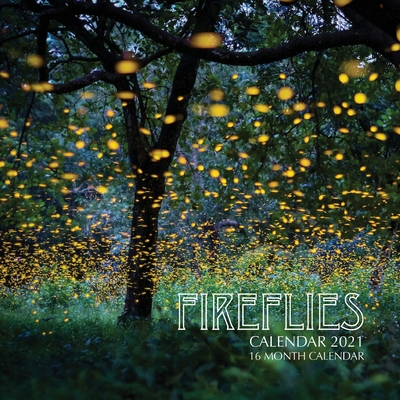 Fireflies Calendar 2021: 16 Month Calendar