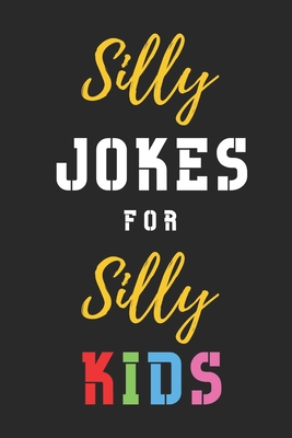 Silly Jokes for Silly Kids: 400 Jokes, Riddles, Knock-Knock jokes for kids