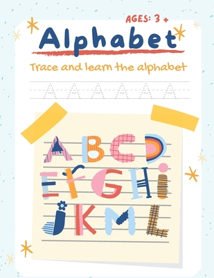 Trace and Learn the Alphabet for Ages 3 and up: A Fun Activity Coloring Book to Practice Writing for Kids Ages 3-5
