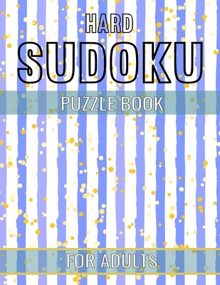 Hard Sudoku Puzzle Book for Adults: 200 Very Hard Sudokus for Advanced Players 200 Large Print sudoku Puzzle to Improve Your Memory & Prevent Neurolog (Large Print Edition)