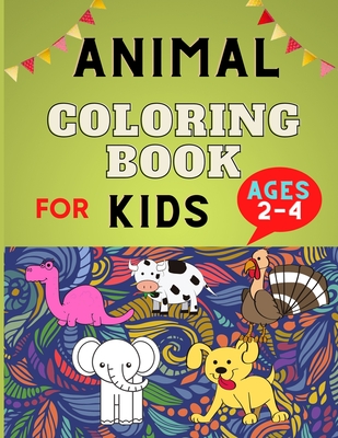 Animal coloring book for kids ages 2-4: Easy Educational Coloring Pages for Boys & Girls, Little Kids, Preschool and Kindergarten: Funny coloring book