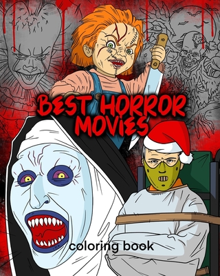 Best Horror Movies Coloring Book: Christmas edition Scary Creatures And Creepy Serial Killers From Classic Horror Movies Halloween Holiday Gifts for A