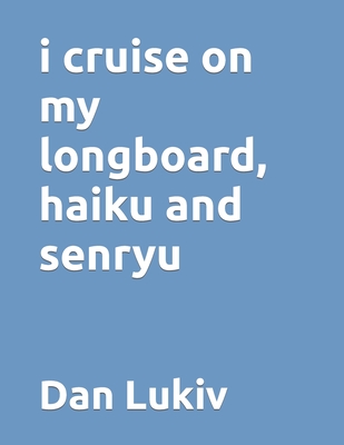 i cruise on my longboard, haiku and senryu