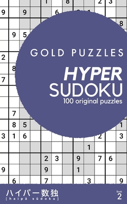 Gold Puzzles Hyper Sudoku Book 2: 100 original Sudoku variant puzzles Medium to Hard difficulty Travel size One per page Perfect for seniors, adults a (Large Print Edition)