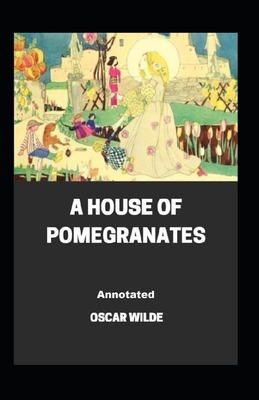 A House of Pomegranates Annotated