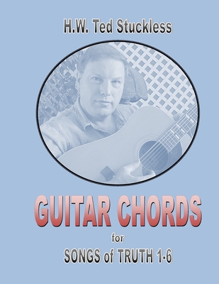 Guitar Chords: for Songs of Truth 1-6
