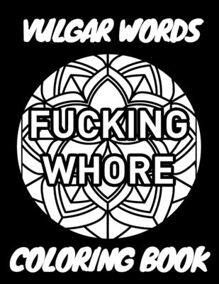 Vulgar Words Coloring Book: Relieving Stress By Colouring For Adults