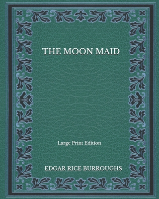 The Moon Maid - Large Print Edition