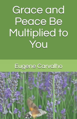 Grace and Peace Be Multiplied to You