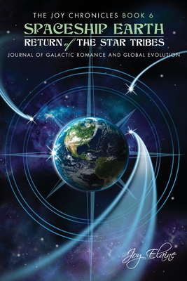 Spaceship Earth: Journal of Galactic Romance and Global Evolution: Return of the Star Tribes