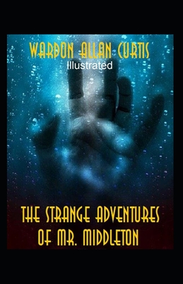 The Strange Adventures of Mr. Middleton Illustrated