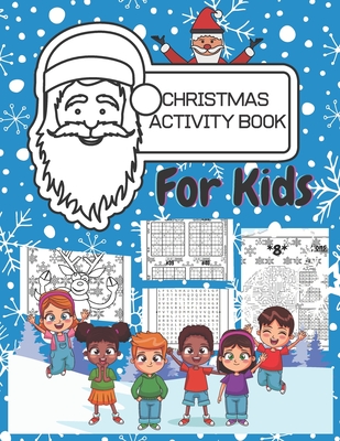 Christmas Activity Book For Kids: 9 Year Old Toddlers And Children Countdown Word Search Sudoku Word Scramble Mazes Draw and Coloring Pages