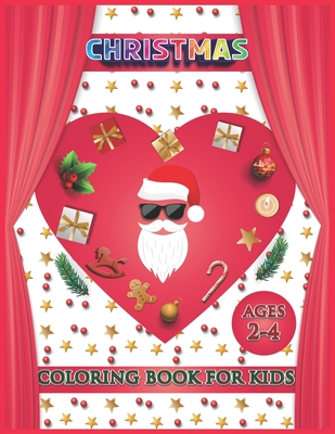 christmas coloring book for kids 2-4: Christmas Children Coloring book for boys girls Unique Creative Designs, Ornaments, Christmas Trees... Amazing s