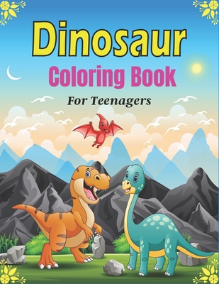 DINOSAUR Coloring Book For Teenagers: 45 Cute Dino Illustrations With Facts. (Great Gift for Friends and Family)