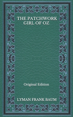 The Patchwork Girl Of Oz - Original Edition