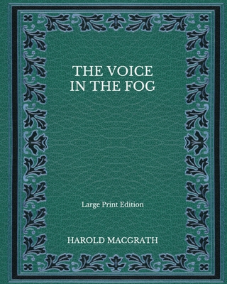 The Voice in the Fog - Large Print Edition
