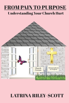 From Pain To Purpose: "Understanding Your Church Hurt"