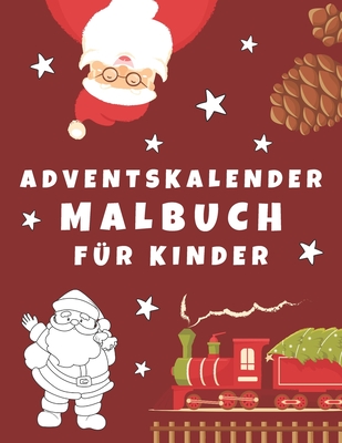 Adventskalender Malbuch für Kinder: 24 Weihnachtsmotive zum Ausmalen - Weihnachtsmann, Schneemann, Weihnachtsbaum und mehr!