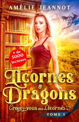 Croyez-vous aux Licornes ? Tome 1: Saga Licornes & Dragons