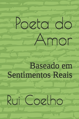 Poeta do Amor: Baseado em Sentimentos Reais