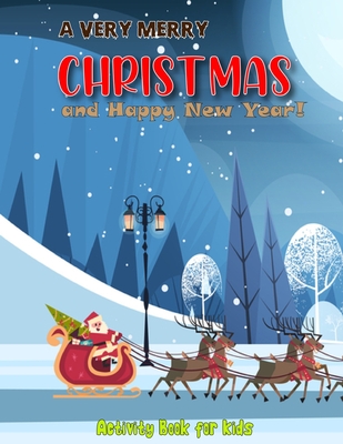 Merry Christmas and Happy new year: Christmas coloring book for boys, girls, and kids who enjoy Christmas celebration.