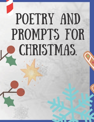 Poetry and Prompts for Christmas.: Writing Prompts for Kids, and Adults. Poetry for a Winter day to be inspired and engaged in a creative activity. Pr (Large Print Edition)