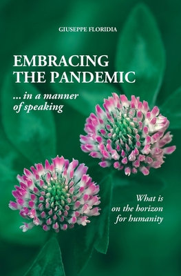 EMBRACING THE PANDEMIC ... in a manner of speaking: What is on the horizon for humanity