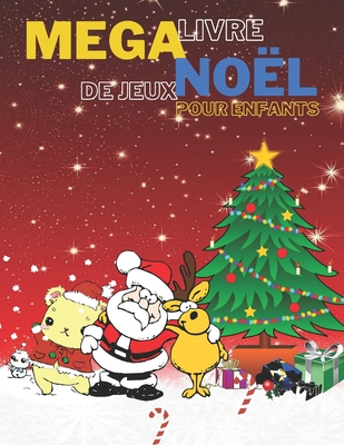 Mega Livre de Jeux NOËL pour Enfants: Livre D'activités Noël Pour enfants: Coloriage, Labyrinthes, Addition et ... Et S'amause Cadeau filles et garçon