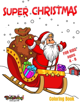 Super Christmas: Coloring Book: Kids coloring book with joyful 25 designs for the holiday season. For kids ages 4 -8
