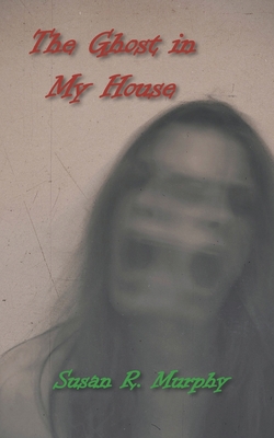 The Ghost in My House