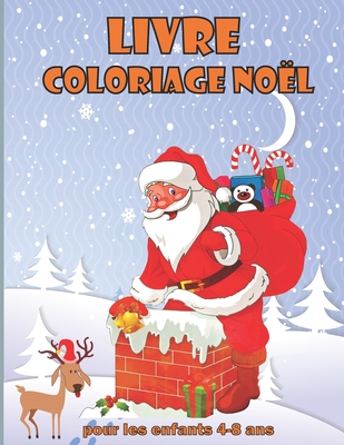 livre coloriage noël pour les enfants 4-8 ans: Cahier à colorier de dessins de noël pour touts les enfants - filles et garçons Anti-stress avec de Bea