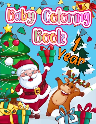 Baby Coloring Book 1 Year: My First Coloring Book For Toddlers with Over 30 Simple Christmas Designs - Big Picture - Early Learning - Preschool a