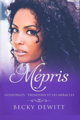 Mépris: Mensonges - Tromperie Et Les Miracles