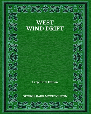 West Wind Drift - Large Print Edition