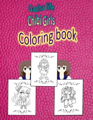 gacha life chibi girls coloring book: Gacha Life coloring book: Featuring Official Anime Characters from Gacha Life, Gacha Club, Gacha World, and more