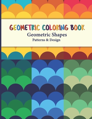 Geometric Coloring Book: Relaxing And Stress Relieving Adult Coloring Books design for Everyone