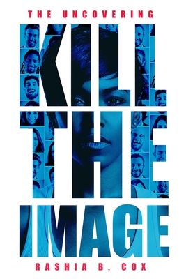 The Uncovering: Kill the Image