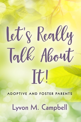Let's Really Talk About It!: Adoptive and Foster Parents