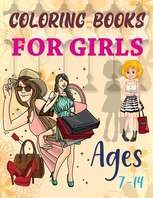 Coloring Books For Girls Ages 7-14: Fashion And Style Coloring Book