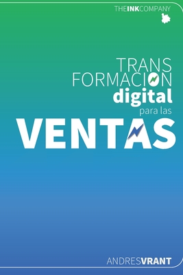 TRANSFORMACION DIGITAL para las VENTAS: Vendedores, los Catalizadores y Agentes de Cambio de la Trasformación Digital Comercial