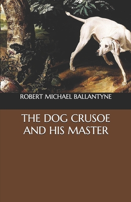 The Dog Crusoe and His Master