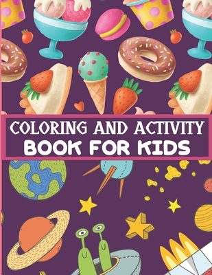 Coloring and Activity Book for Kids: A Cool Activity Book With Coloring Pages, Word Games & Mazes Makes A Great Christmas Gift, Birthday Present And A
