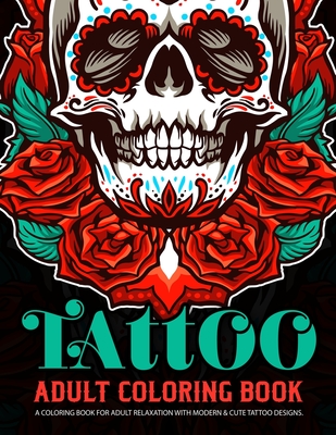 Tattoo Adult Coloring Book: A coloring book for adult relaxation with modern & cute tattoo designs. dreamcatcher tattoo coloring books for adults